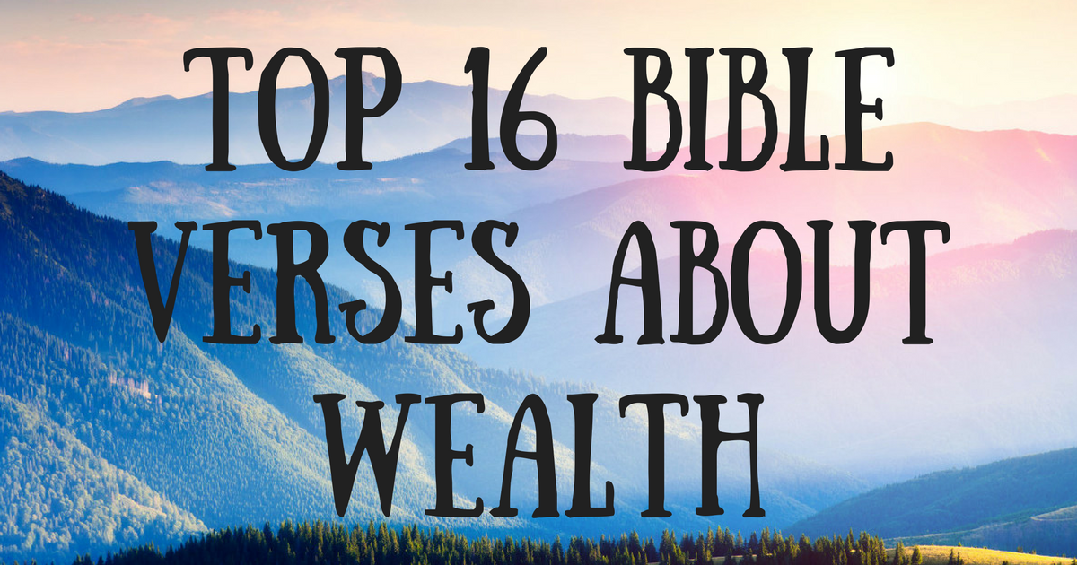Top 16 Bible Verses About Wealth ChristianQuotes.info