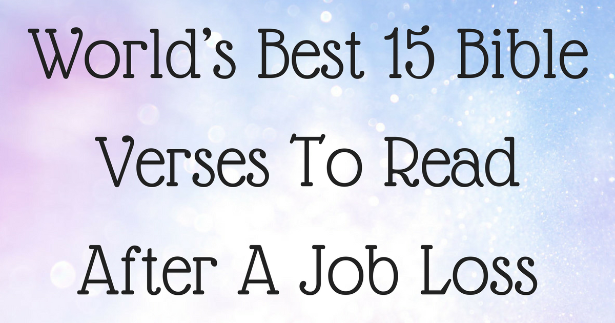 World S Best 15 Bible Verses To Read After A Job Loss
