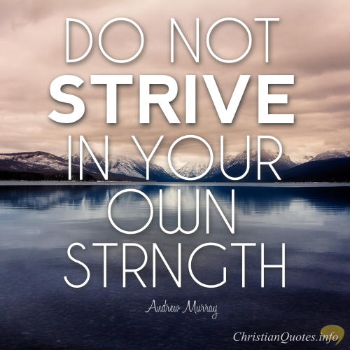 3 Things About The Futility Of Striving In Our Own Strength